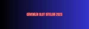 Güvenilir Slot Siteleri 2023