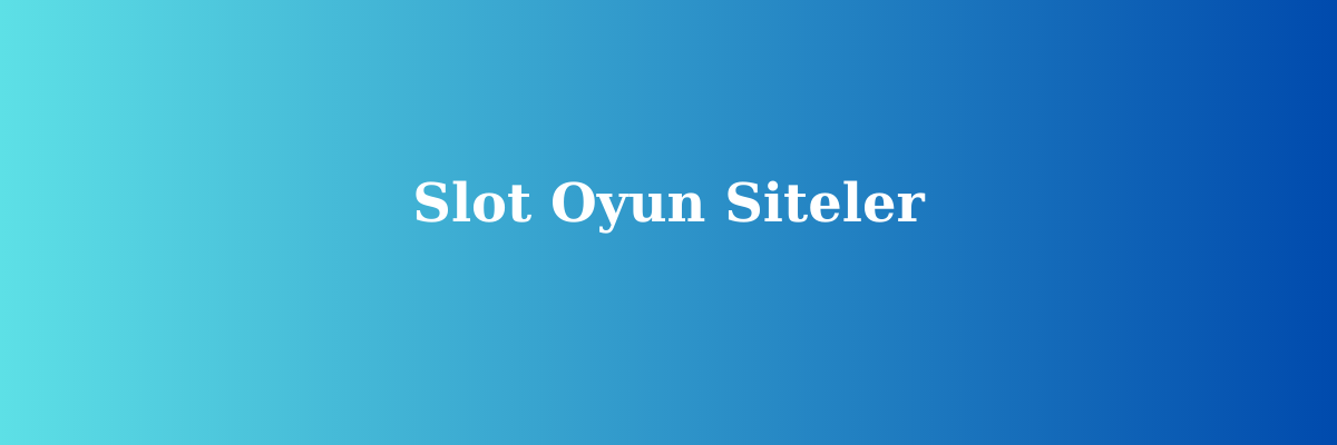 En İyi Slot Oyun Siteleri Rehberi